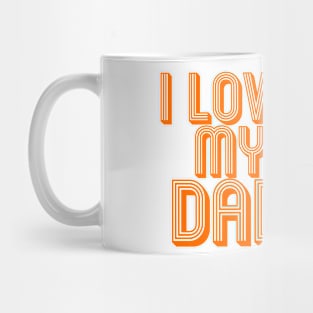 I LOVE MY DAD, COOL FAMILY Mug